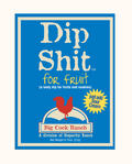 Dip Shit Fruit